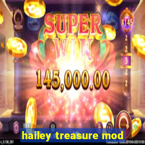 hailey treasure mod